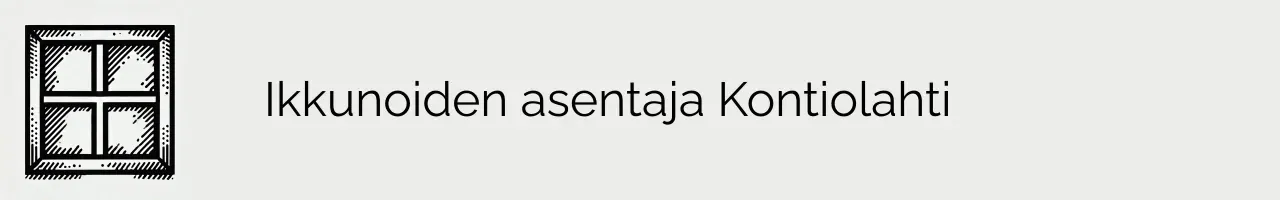 Ikkunoiden asentaja Kontiolahti